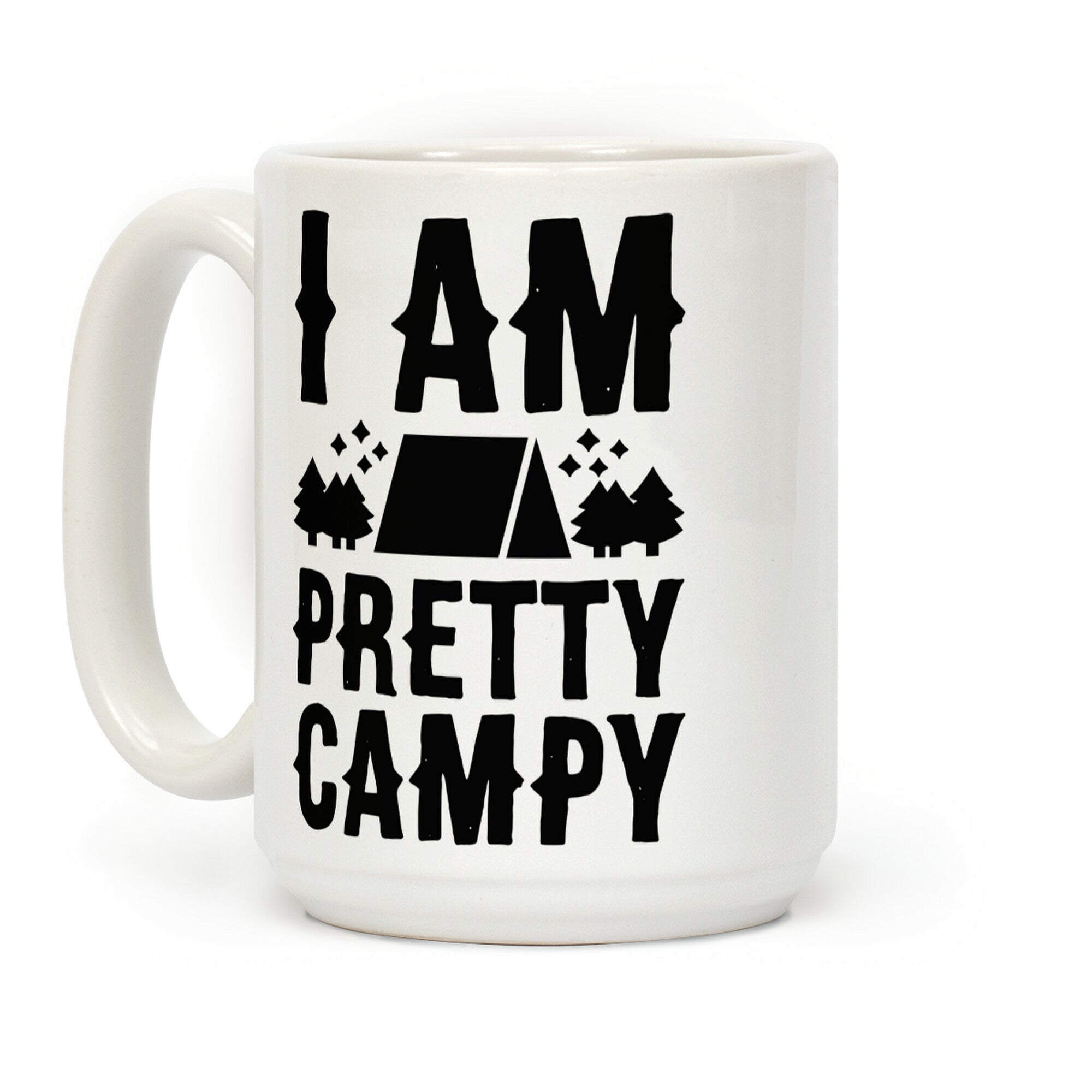 I Am Pretty Campy Coffee Mug